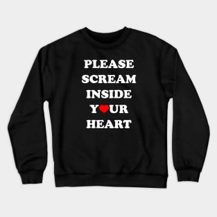 Scream Inside Your Heart Crewneck Sweatshirt